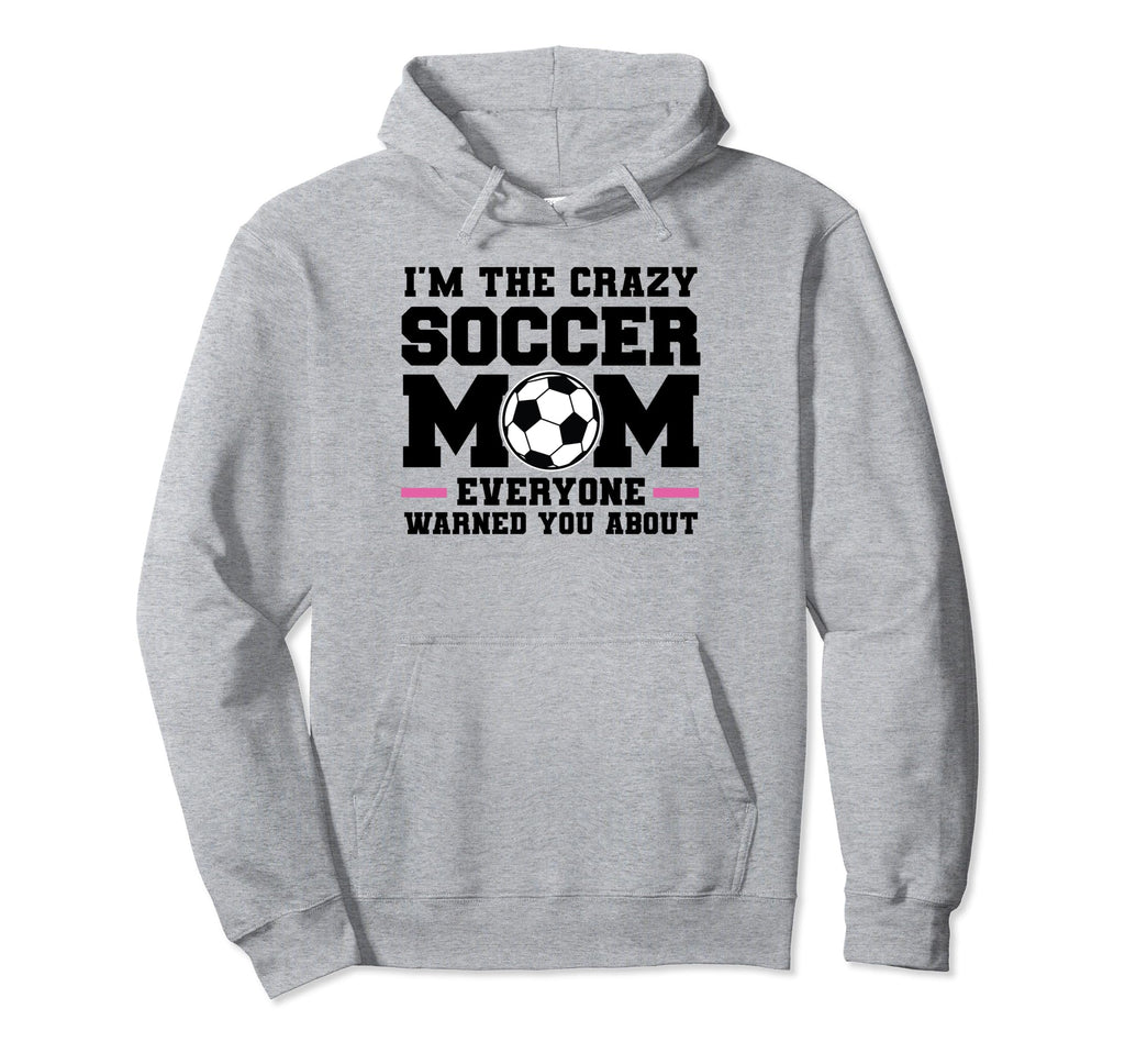 Im Crazy Soccer Mom Everyone Warned You Hoodie - Minimalist Print Unisex - T-Shirt, Sweatshirt, Hoodie