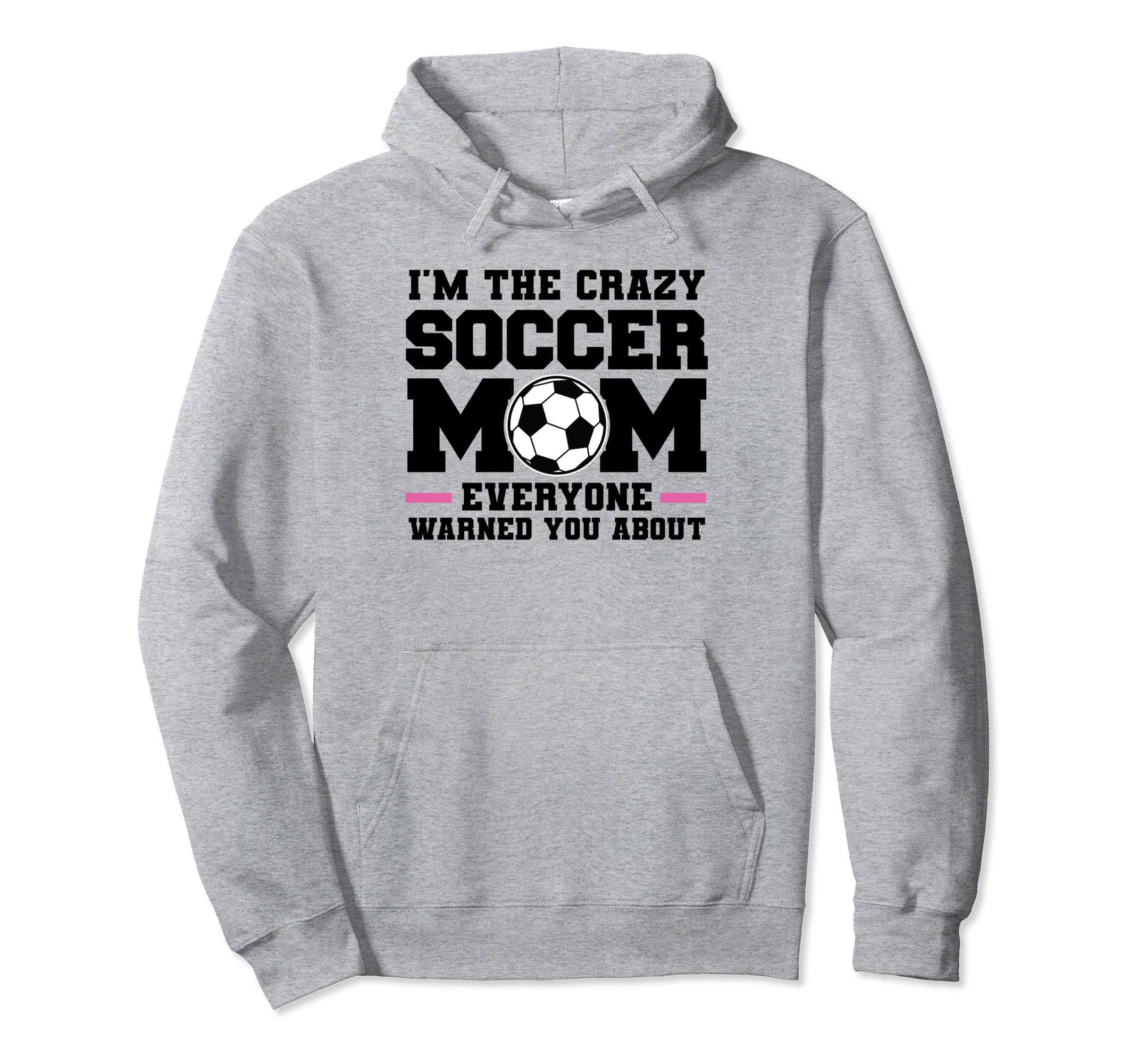 Im Crazy Soccer Mom Everyone Warned You Hoodie - Minimalist Print Unisex - T-Shirt, Sweatshirt, Hoodie
