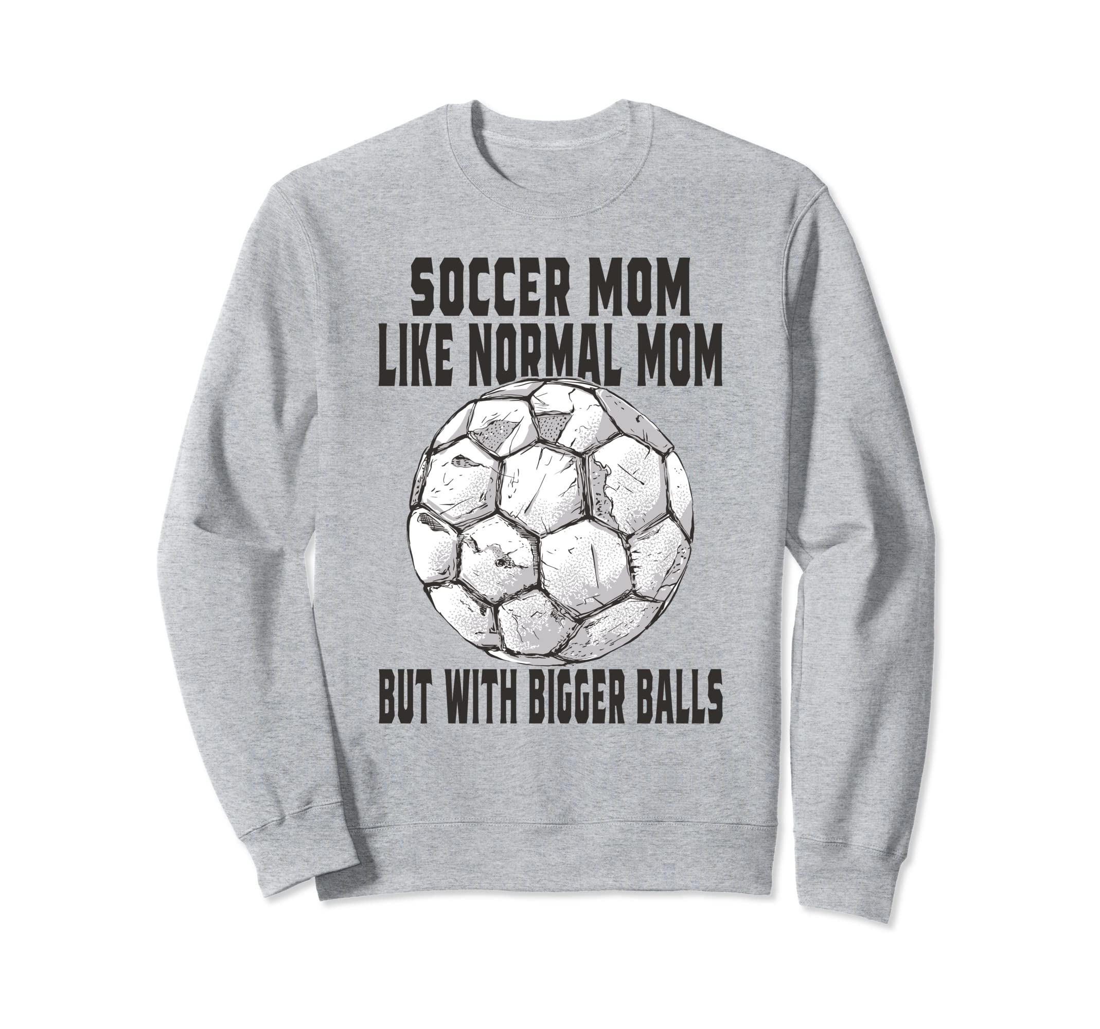 Soccer Game Day Soccer Mom Like Normal Sweatshirt - Trendy Graphic Unisex - T-Shirt, Sweatshirt, Hoodie
