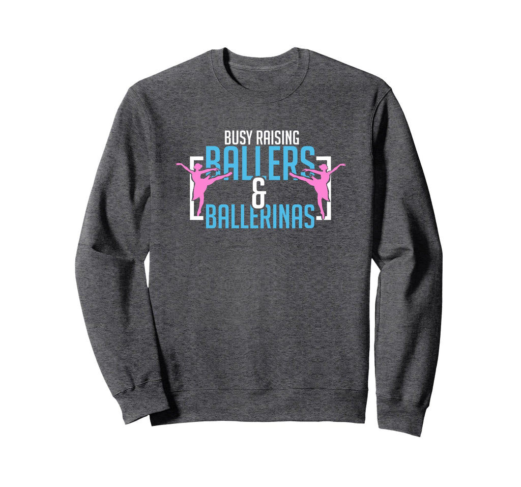 Ballet Busy Raising Ballers Sweatshirt - Minimalist Print Men Women - T-Shirt, Sweatshirt, Hoodie