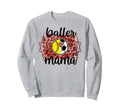 Baller Mom Proud Softball Soccer Sweatshirt - Aesthetic Graphic for Adults - T-Shirt, Sweatshirt, Hoodie