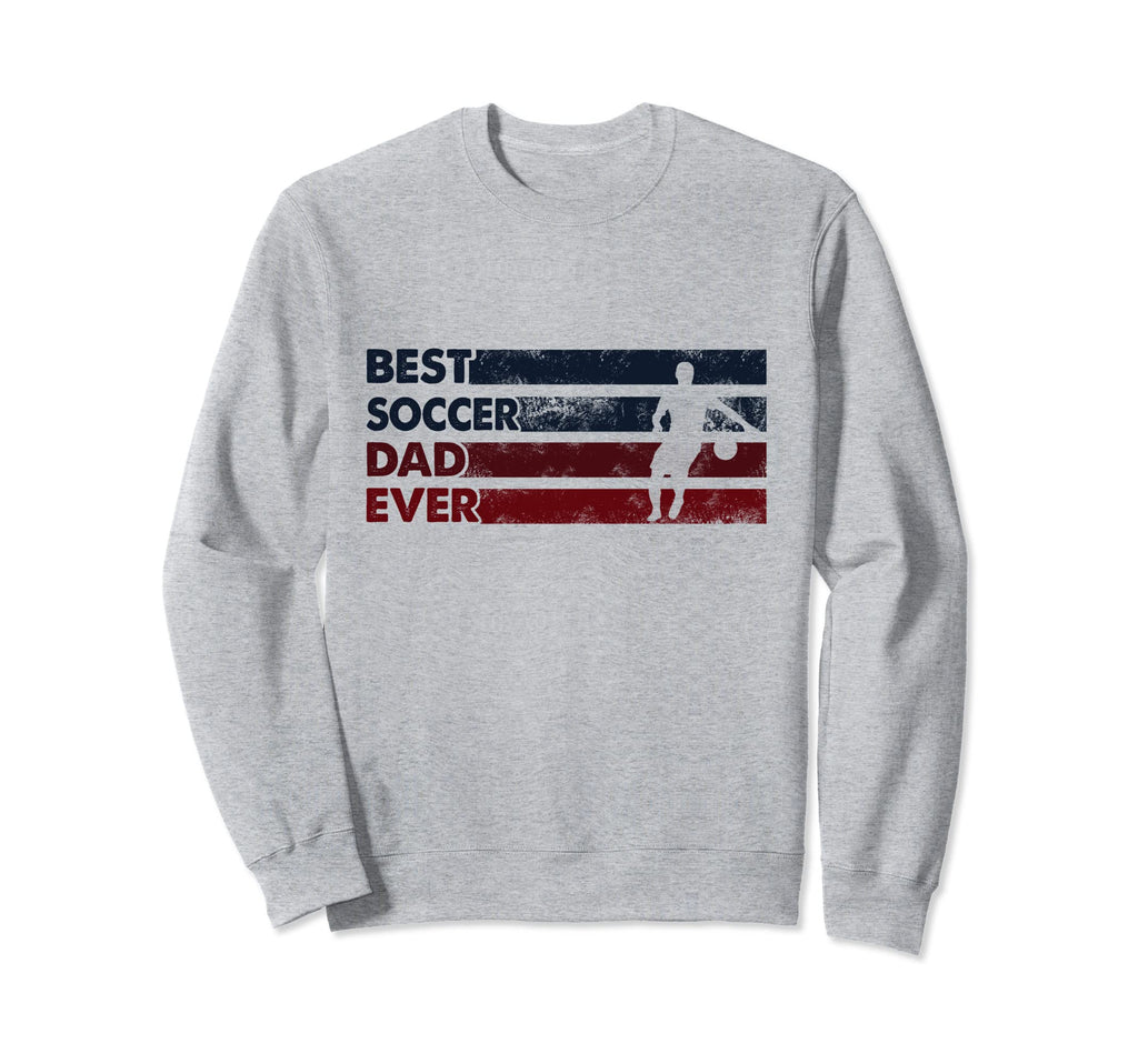 Best Dad Ever Father Soccer Sweatshirt - Fun Novelty Design for Adults - T-Shirt, Sweatshirt, Hoodie