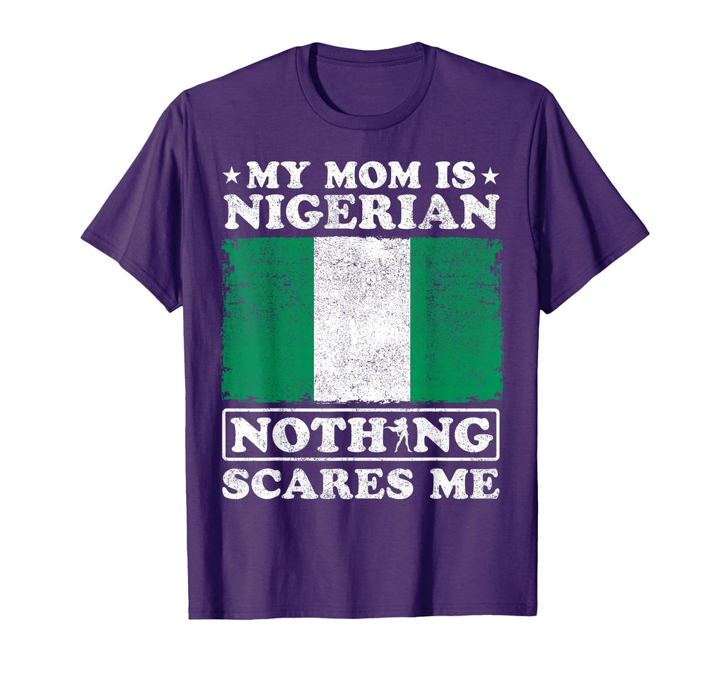 My Mom Is Nigerian Nothing Scares Me T-Shirt - Trendy Graphic Men Women - T-Shirt, Sweatshirt, Hoodie