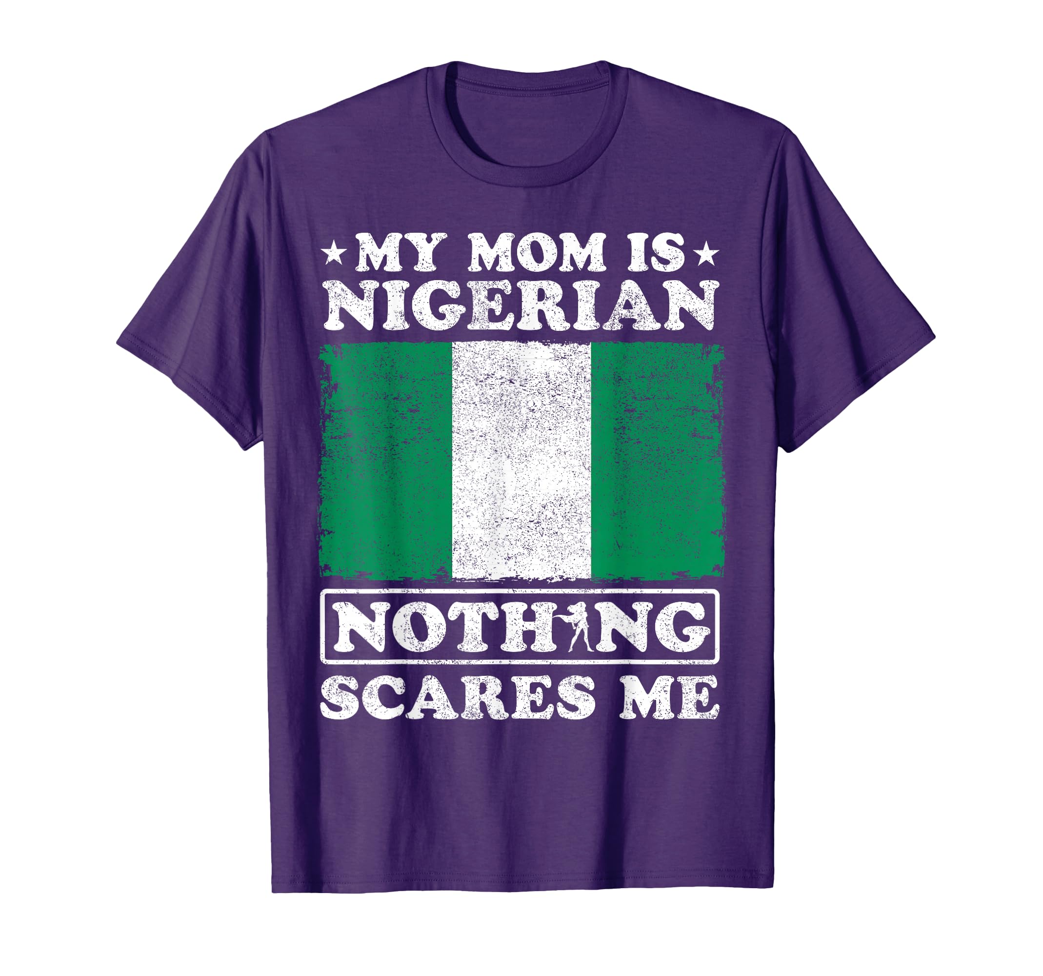 My Mom Is Nigerian Nothing Scares Me T-Shirt - Trendy Graphic Men Women - T-Shirt, Sweatshirt, Hoodie