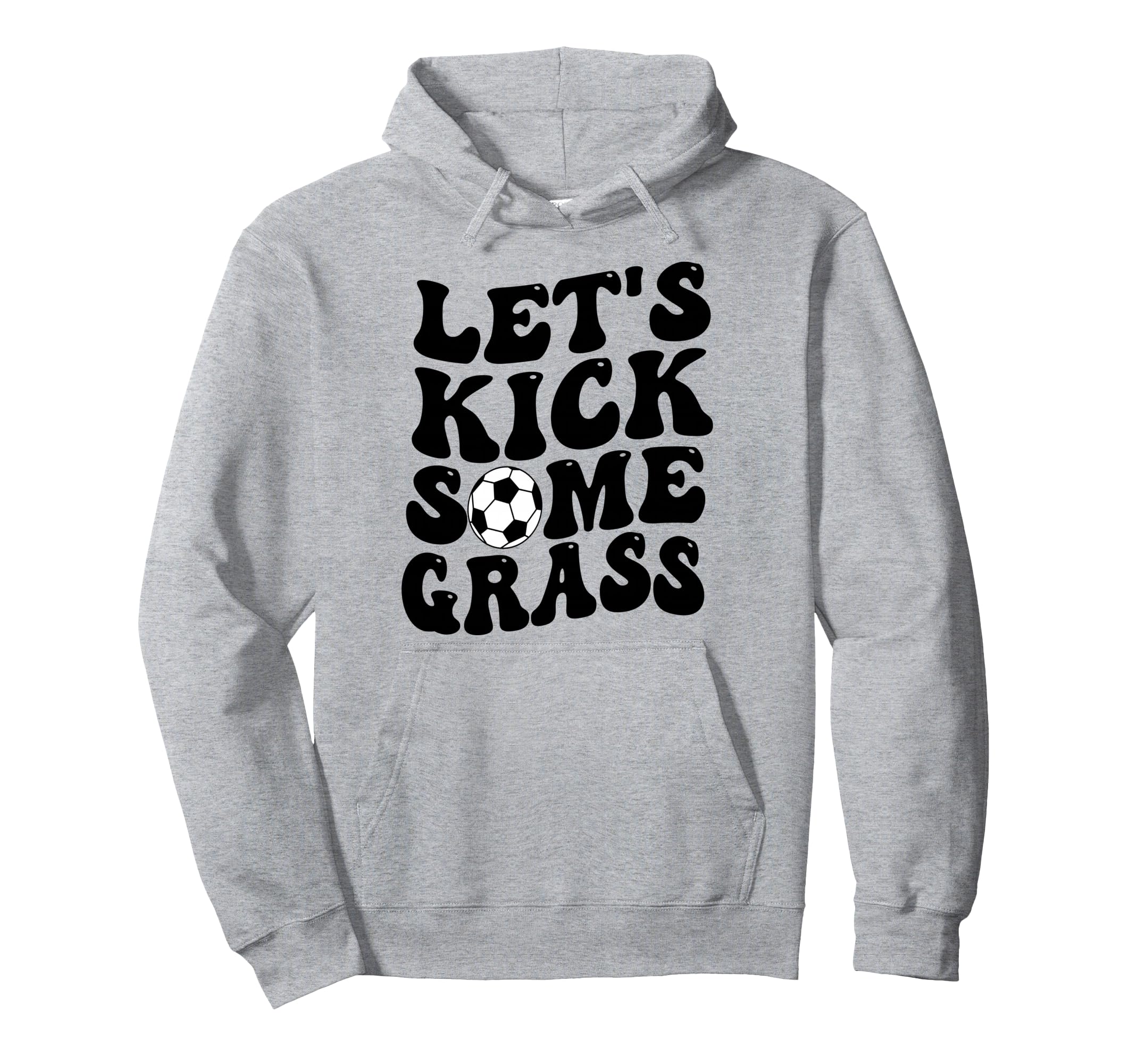 Funny Soccer Mom Lets Kick Some Grass Hoodie - Streetwear Style Men Women - T-Shirt, Sweatshirt, Hoodie