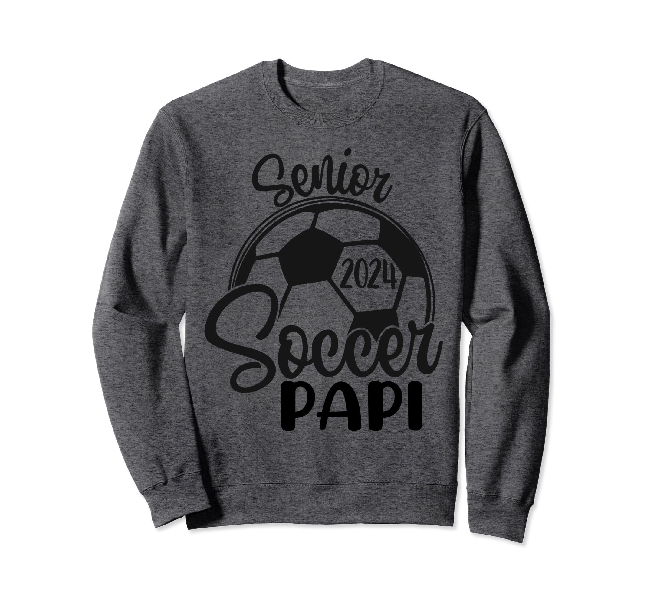 Senior Soccer Papi 2024 Class Sweatshirt - Casual Everyday Wear Men Women - T-Shirt, Sweatshirt, Hoodie