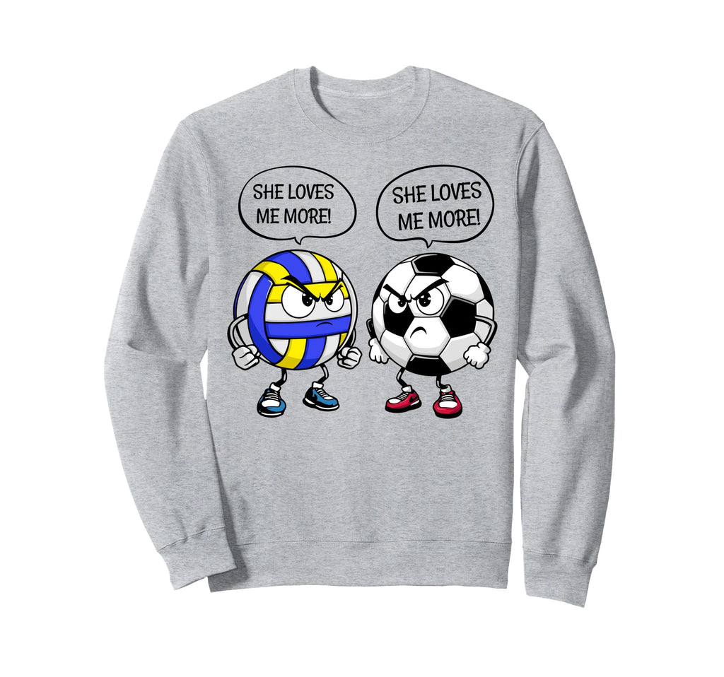 She Loves Me More Volleyball Soccer Sweatshirt - Trendy Graphic Men Women - T-Shirt, Sweatshirt, Hoodie