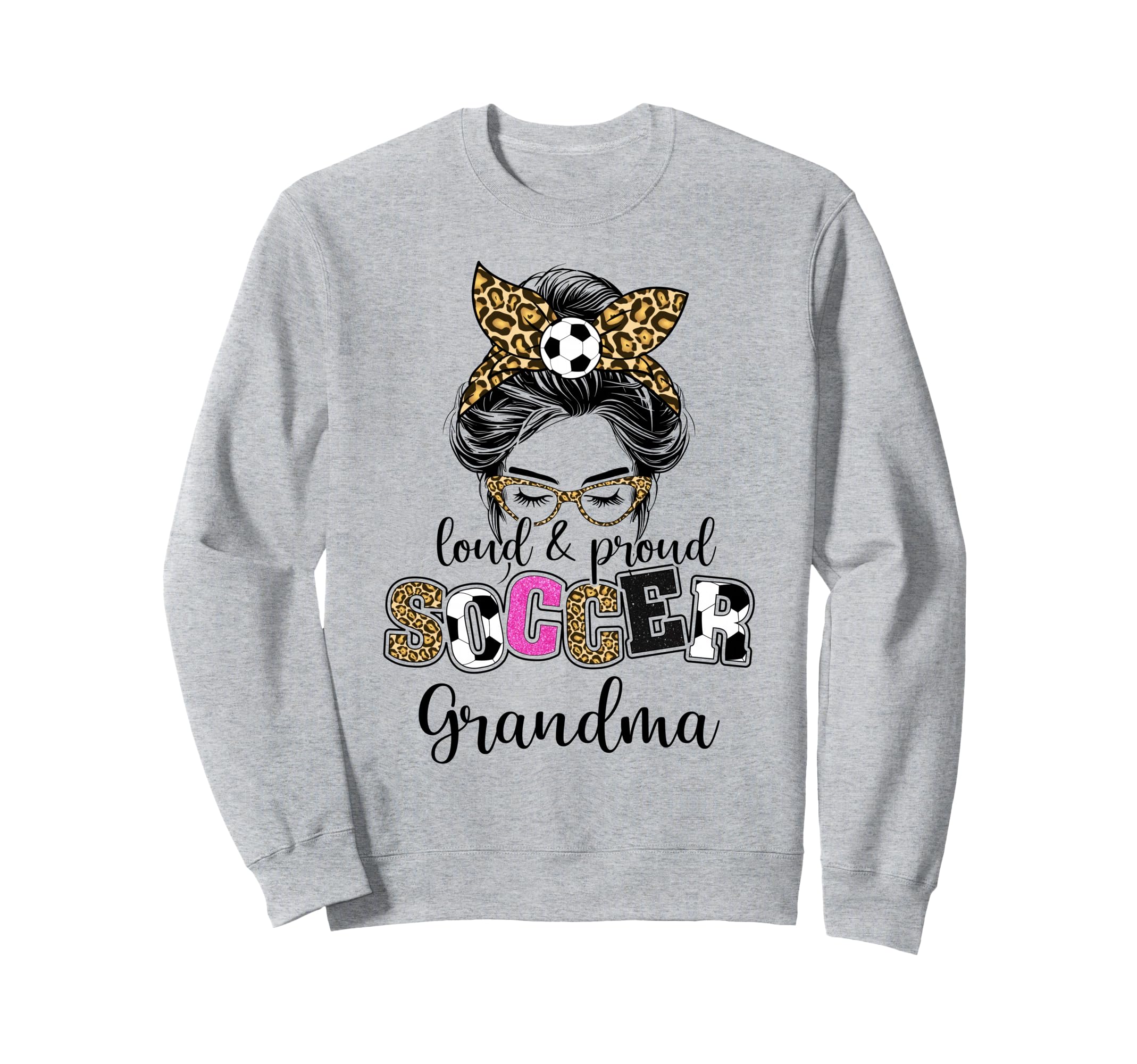 Loud And Proud Soccer Grandma Messy Sweatshirt - Graphic Print Men Women - T-Shirt, Sweatshirt, Hoodie