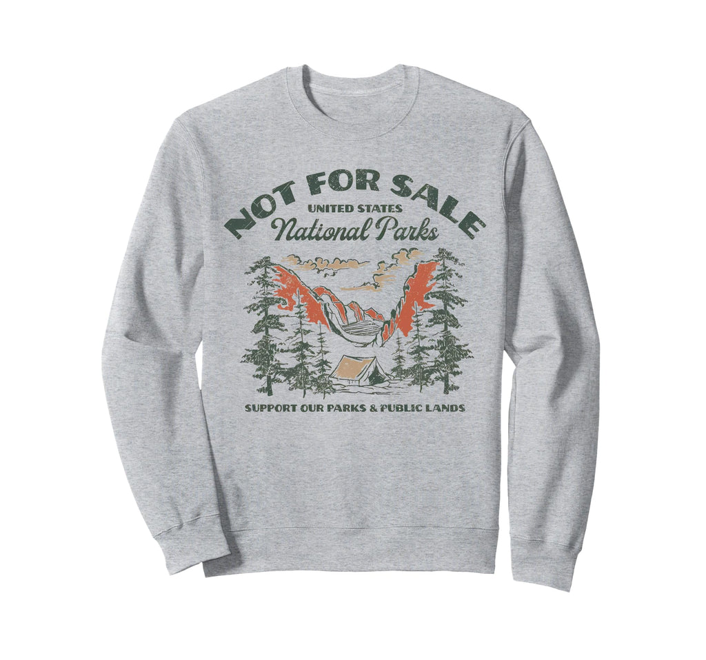 Protect Our National Park Not Sweatshirt - Fun Novelty Design Men Women - T-Shirt, Sweatshirt, Hoodie