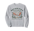 Protect Our National Park Not Sweatshirt - Fun Novelty Design Men Women - T-Shirt, Sweatshirt, Hoodie