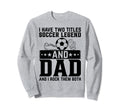 I Have Two Titles Soccer Legend Sweatshirt - Aesthetic Graphic Men Women - T-Shirt, Sweatshirt, Hoodie