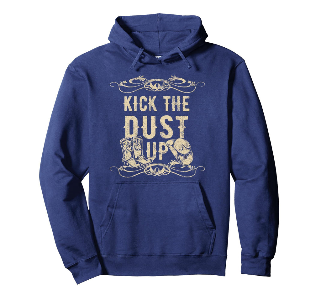 Kick Dust Up Cowboy Cowgirl Western Hoodie - Trendy Graphic Unisex - T-Shirt, Sweatshirt, Hoodie