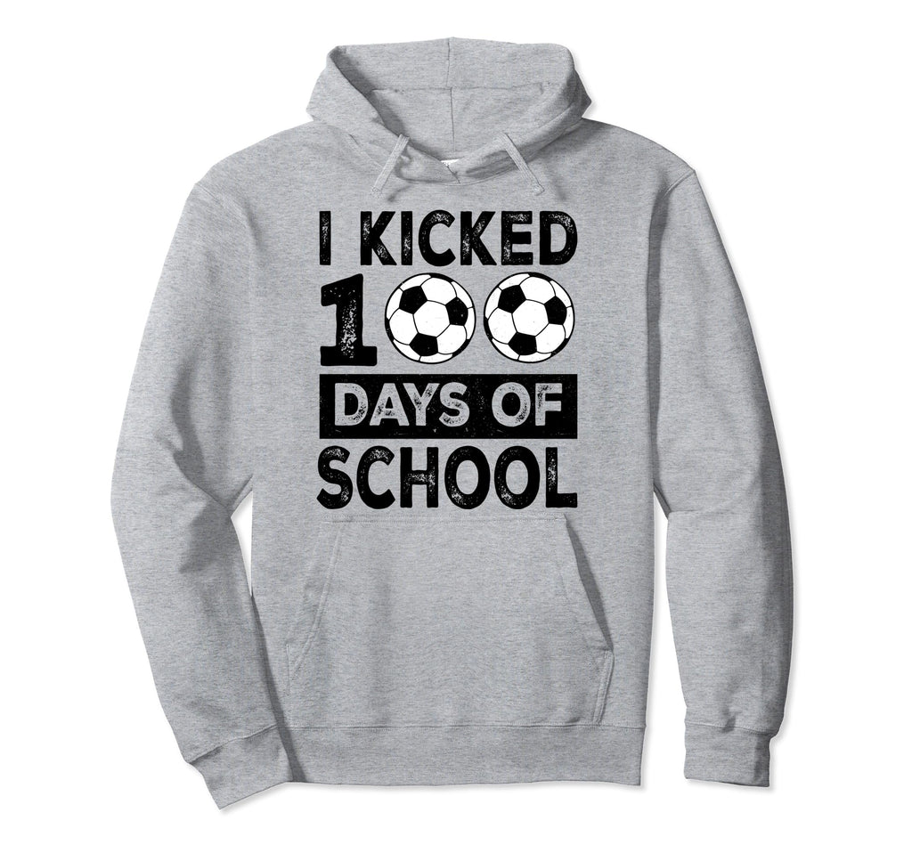 I Kicked 100 Days School Soccer 100Th Hoodie - Casual Everyday Wear Unisex - T-Shirt, Sweatshirt, Hoodie