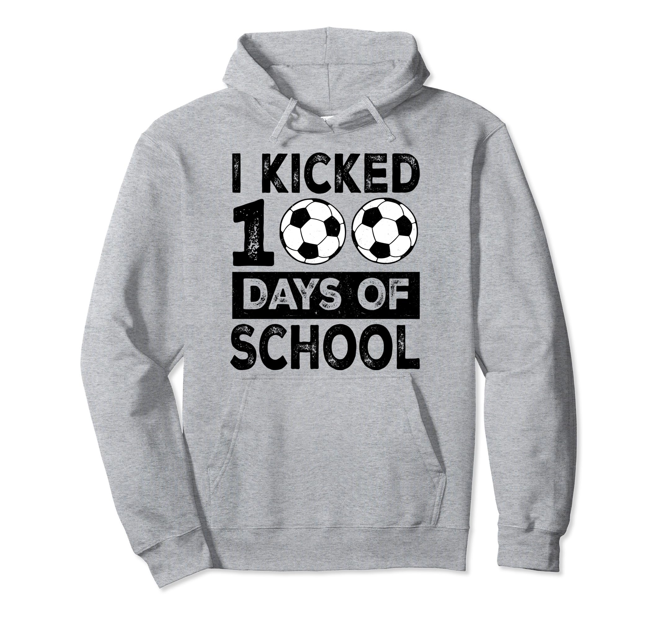 I Kicked 100 Days School Soccer 100Th Hoodie - Casual Everyday Wear Unisex - T-Shirt, Sweatshirt, Hoodie