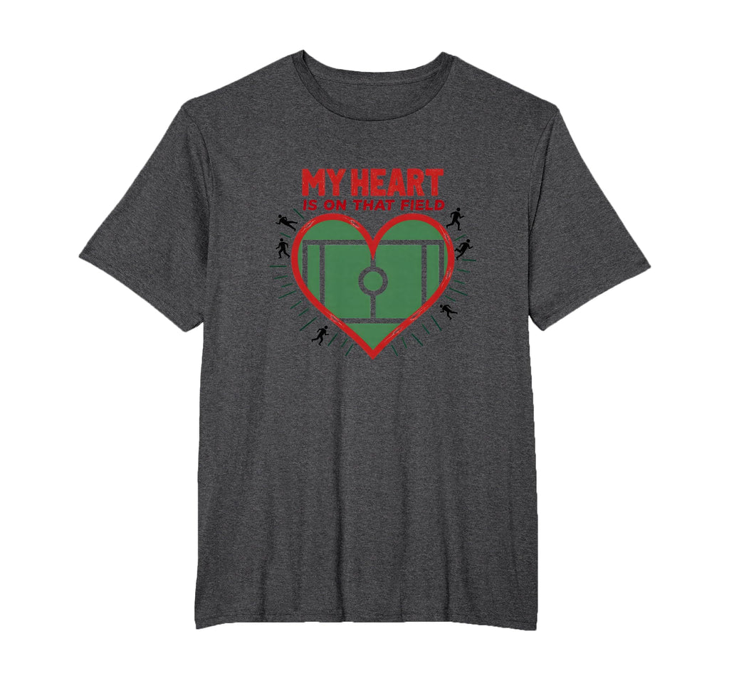 My Heart Is That Field Soccer Fan T-Shirt - Fun Novelty Design Unisex - T-Shirt, Sweatshirt, Hoodie
