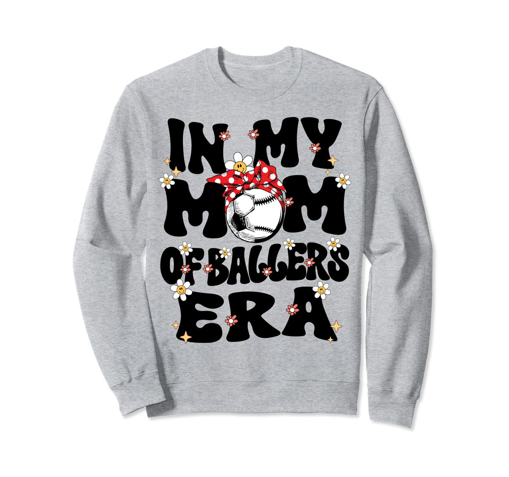 My Mom Baller Era Baseball Soccer Mom Sweatshirt - Streetwear Style Unisex - T-Shirt, Sweatshirt, Hoodie