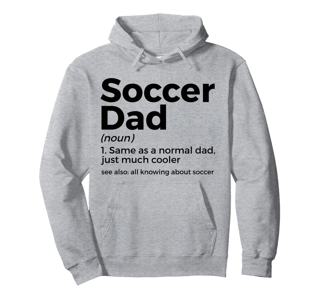 Funny Soccer Dad Definition Mens Hoodie - Streetwear Style Men Women - T-Shirt, Sweatshirt, Hoodie