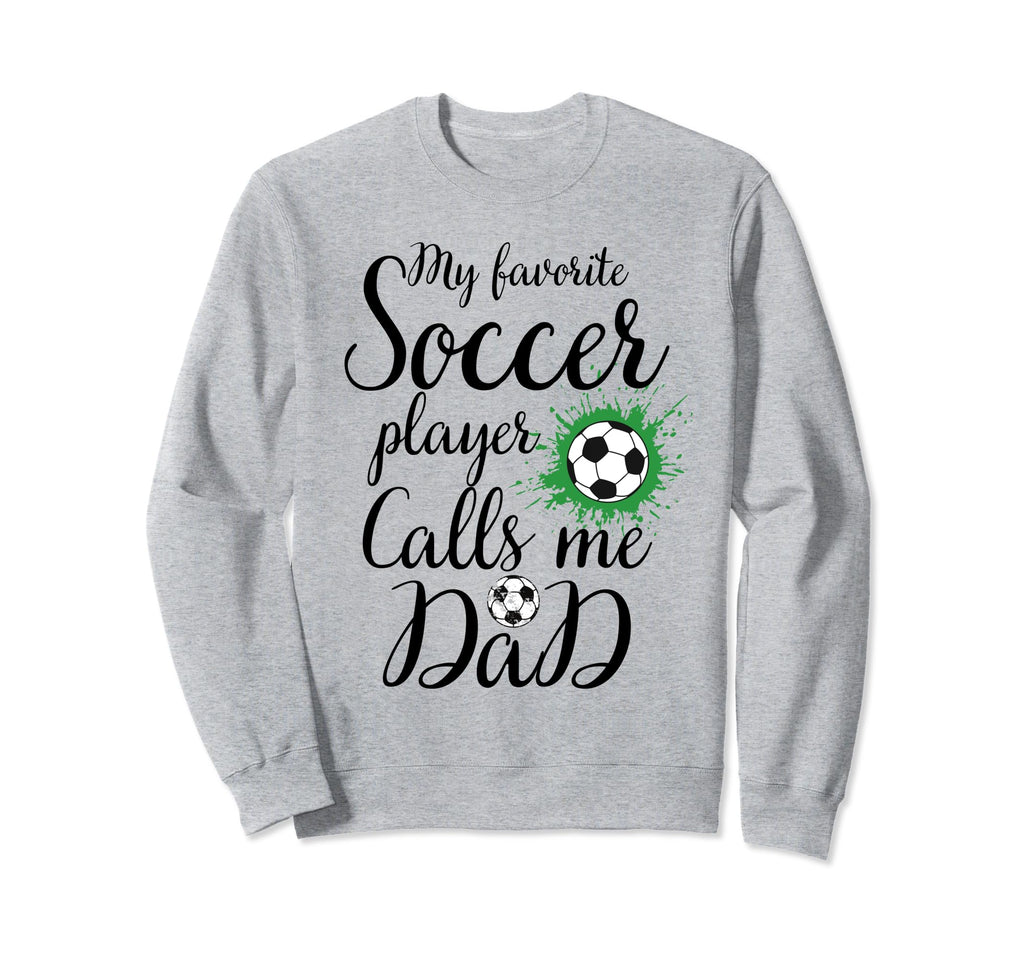 My Favorite Soccer Player Sweatshirt - Casual Everyday Wear Men Women - T-Shirt, Sweatshirt, Hoodie