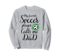 My Favorite Soccer Player Sweatshirt - Casual Everyday Wear Men Women - T-Shirt, Sweatshirt, Hoodie
