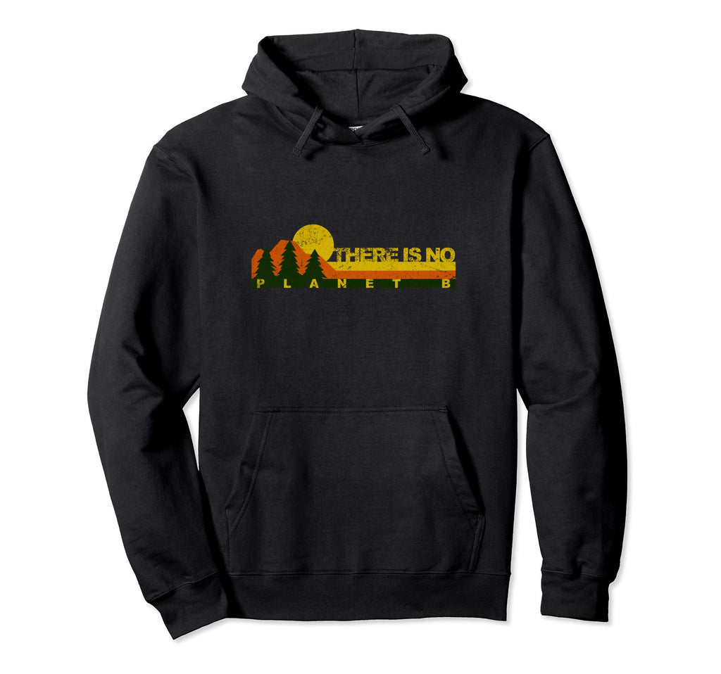There Is No Planet B Funny Hoodie - Minimalist Print Unisex - T-Shirt, Sweatshirt, Hoodie
