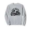 Dibs Coach Funny Soccer Coach Sweatshirt - Casual Everyday Wear Men Women - T-Shirt, Sweatshirt, Hoodie