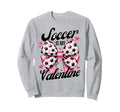 Soccer Is My Valentine Coquette Bow Sweatshirt - Unique Graphic Men Women - T-Shirt, Sweatshirt, Hoodie