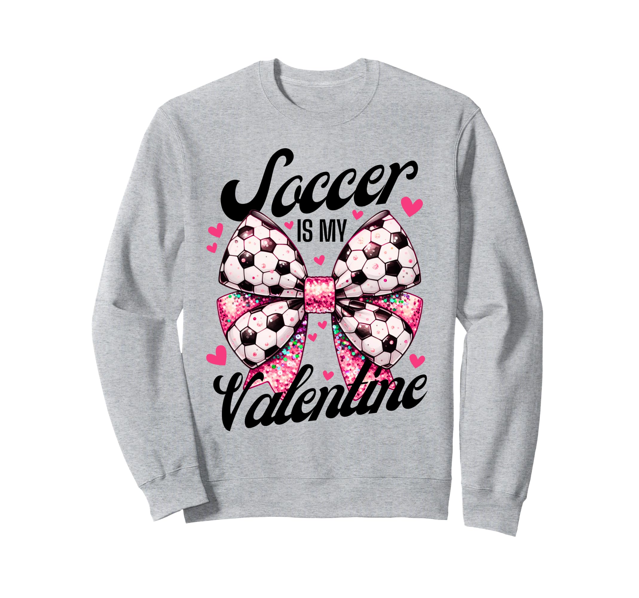 Soccer Is My Valentine Coquette Bow Sweatshirt - Unique Graphic Men Women - T-Shirt, Sweatshirt, Hoodie