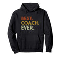 Best Coach Ever Gift Sports Coach Hoodie - Trendy Graphic for Adults - T-Shirt, Sweatshirt, Hoodie