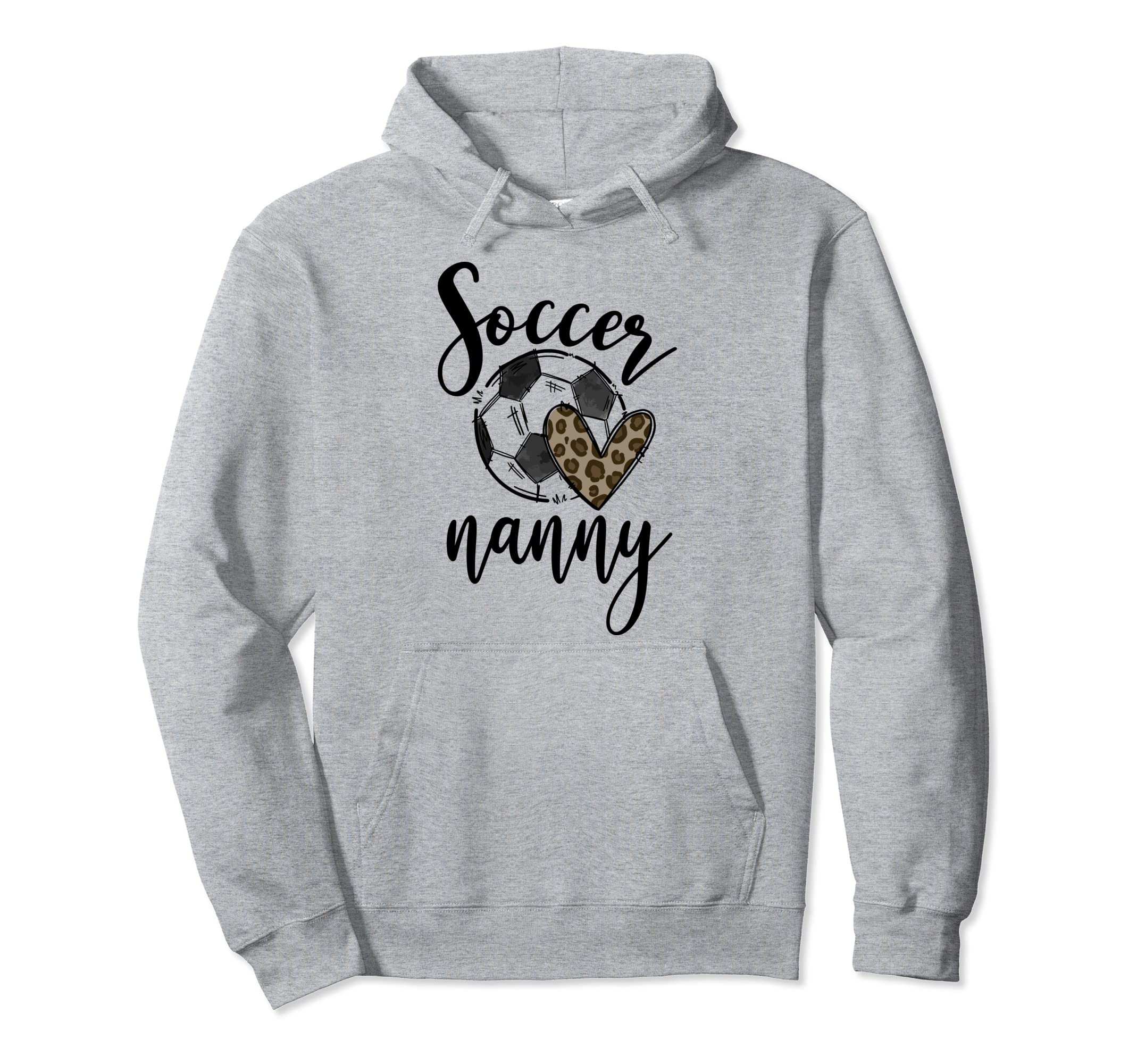 Soccer Nanny Leopard Funny Soccer Hoodie - Aesthetic Graphic for Adults - T-Shirt, Sweatshirt, Hoodie