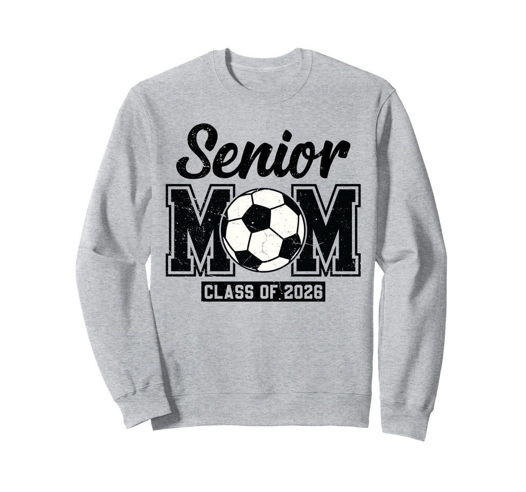 Senior Mom Class 2026 Proud Soccer Mom Sweatshirt - Graphic Print Unisex - T-Shirt, Sweatshirt, Hoodie