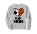 Ball Mom Funny Soccer Basketball Sweatshirt - Aesthetic Graphic for Adults - T-Shirt, Sweatshirt, Hoodie