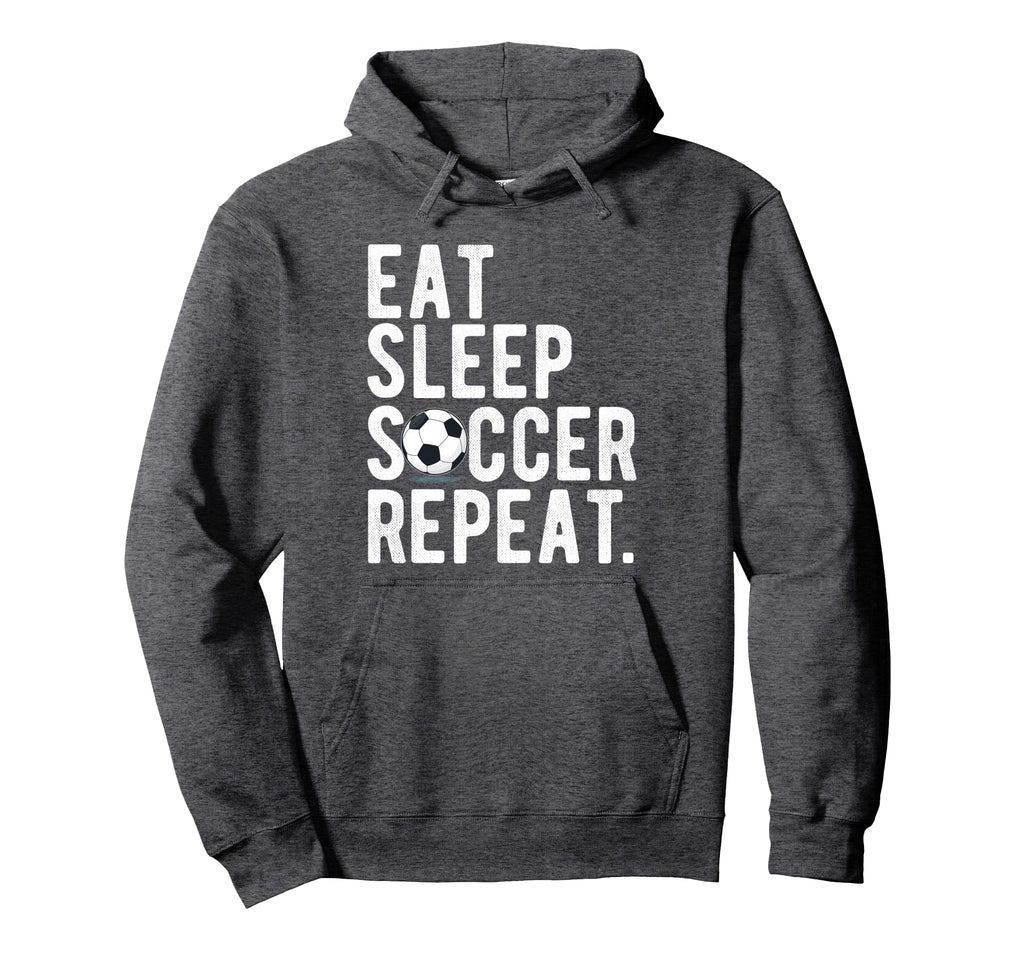 Eat Sleep Soccer Repeat Football Hoodie - Novelty Apparel Unisex - T-Shirt, Sweatshirt, Hoodie