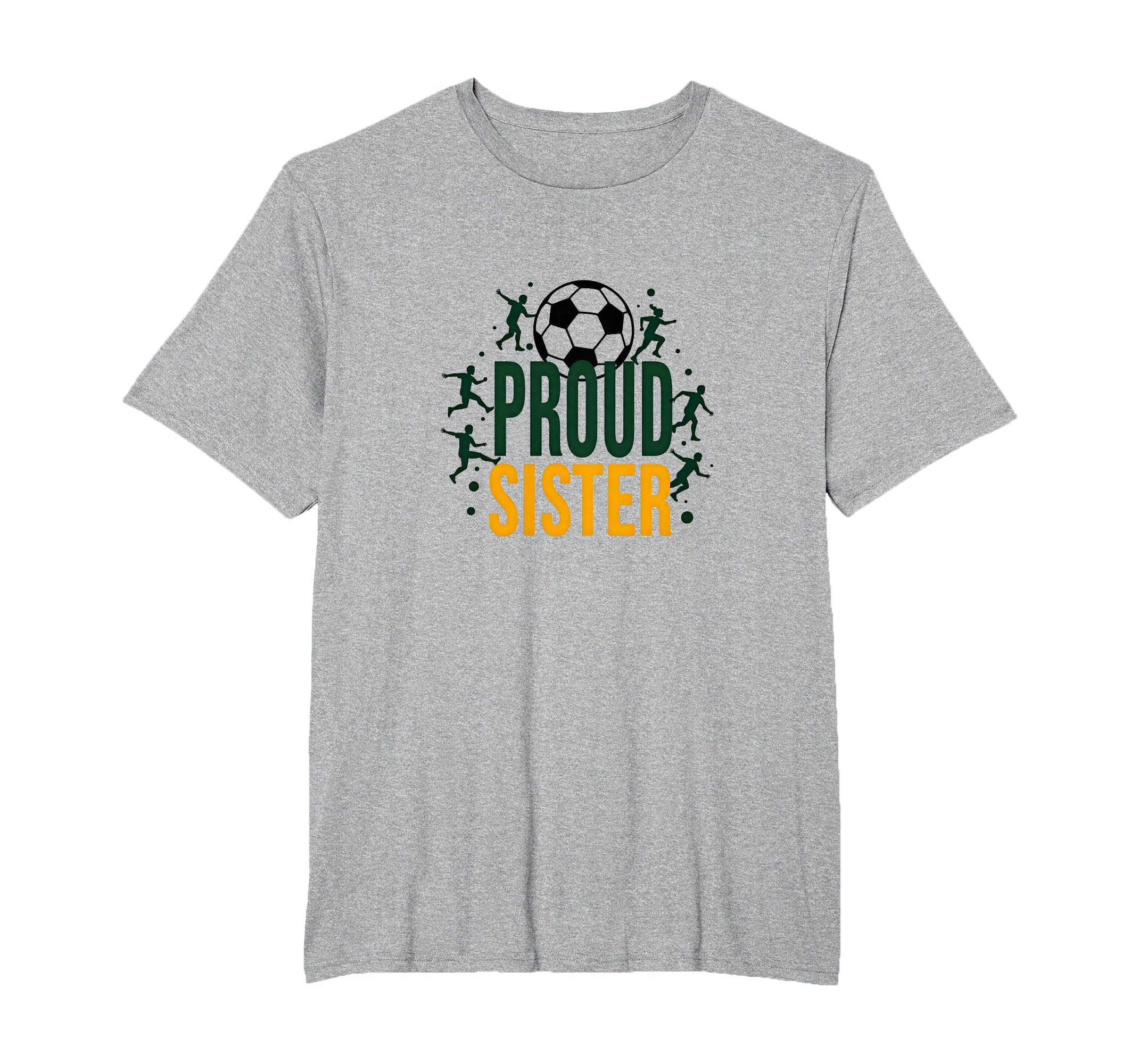 Proud Soccer Sister Sporty Family T-Shirt - Casual Everyday Wear Unisex - T-Shirt, Sweatshirt, Hoodie