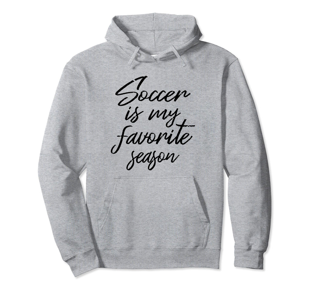 Soccer Is My Favorite Season Sports Fan Hoodie - Trendy Graphic for Adults - T-Shirt, Sweatshirt, Hoodie