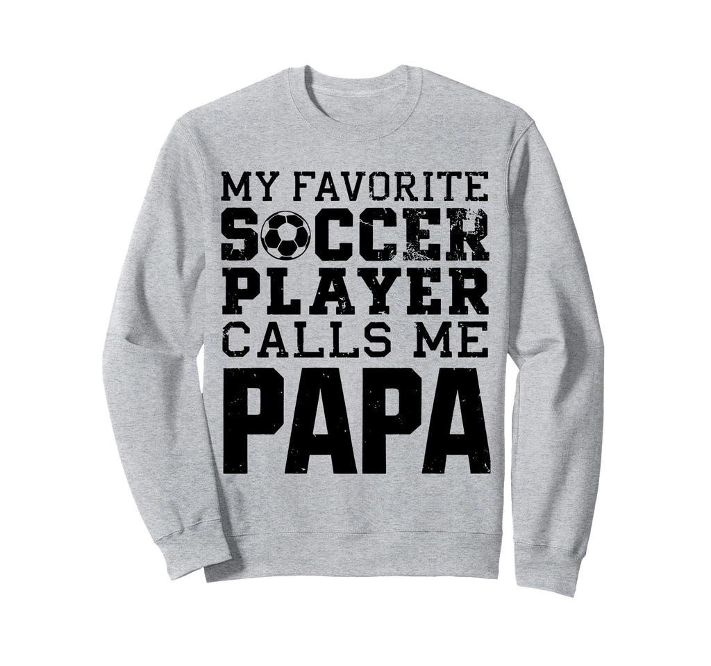 Grandpa Funny Soccer Papa Sweatshirt - Trendy Graphic Men Women - T-Shirt, Sweatshirt, Hoodie