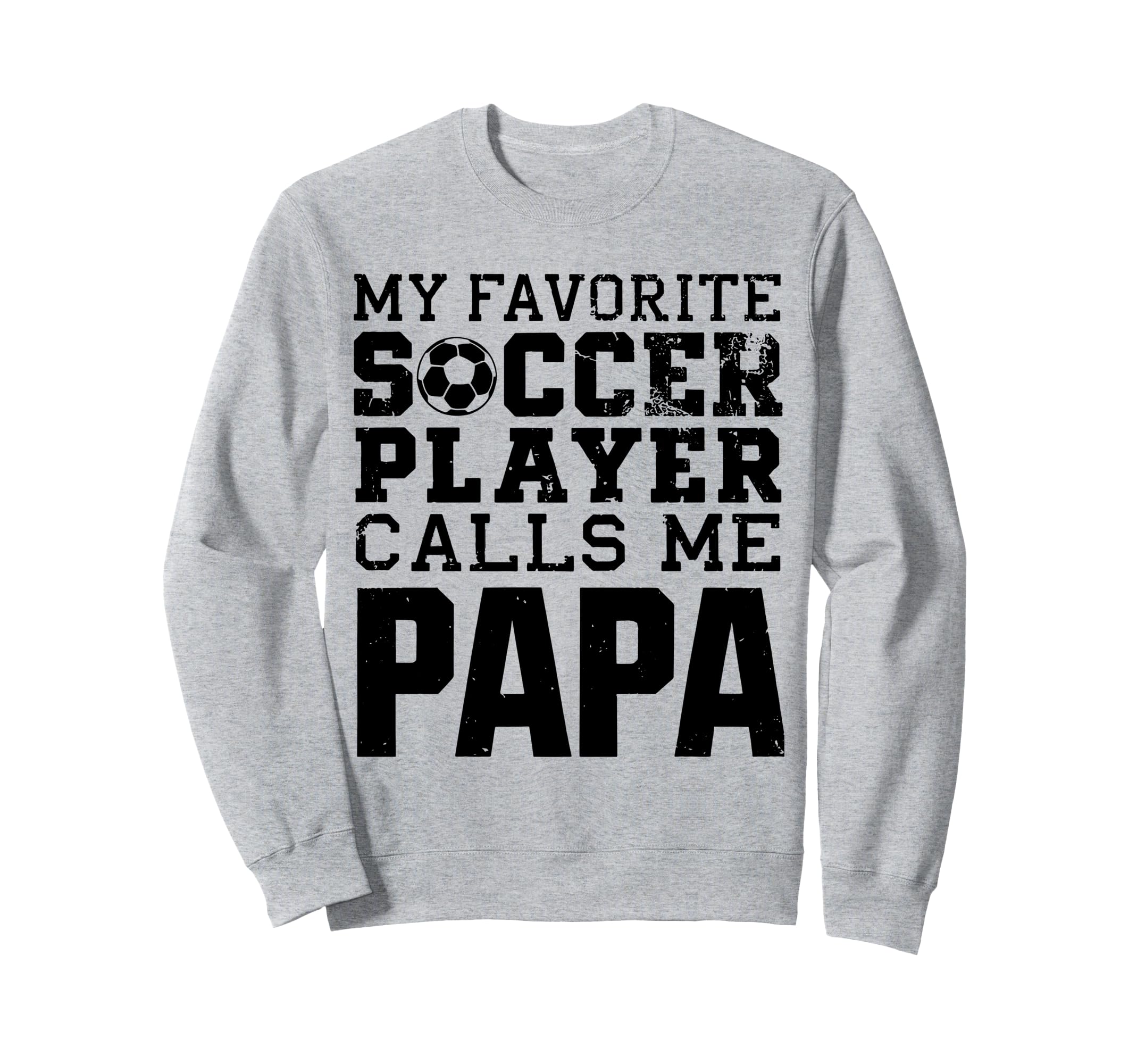 Grandpa Funny Soccer Papa Sweatshirt - Trendy Graphic Men Women - T-Shirt, Sweatshirt, Hoodie