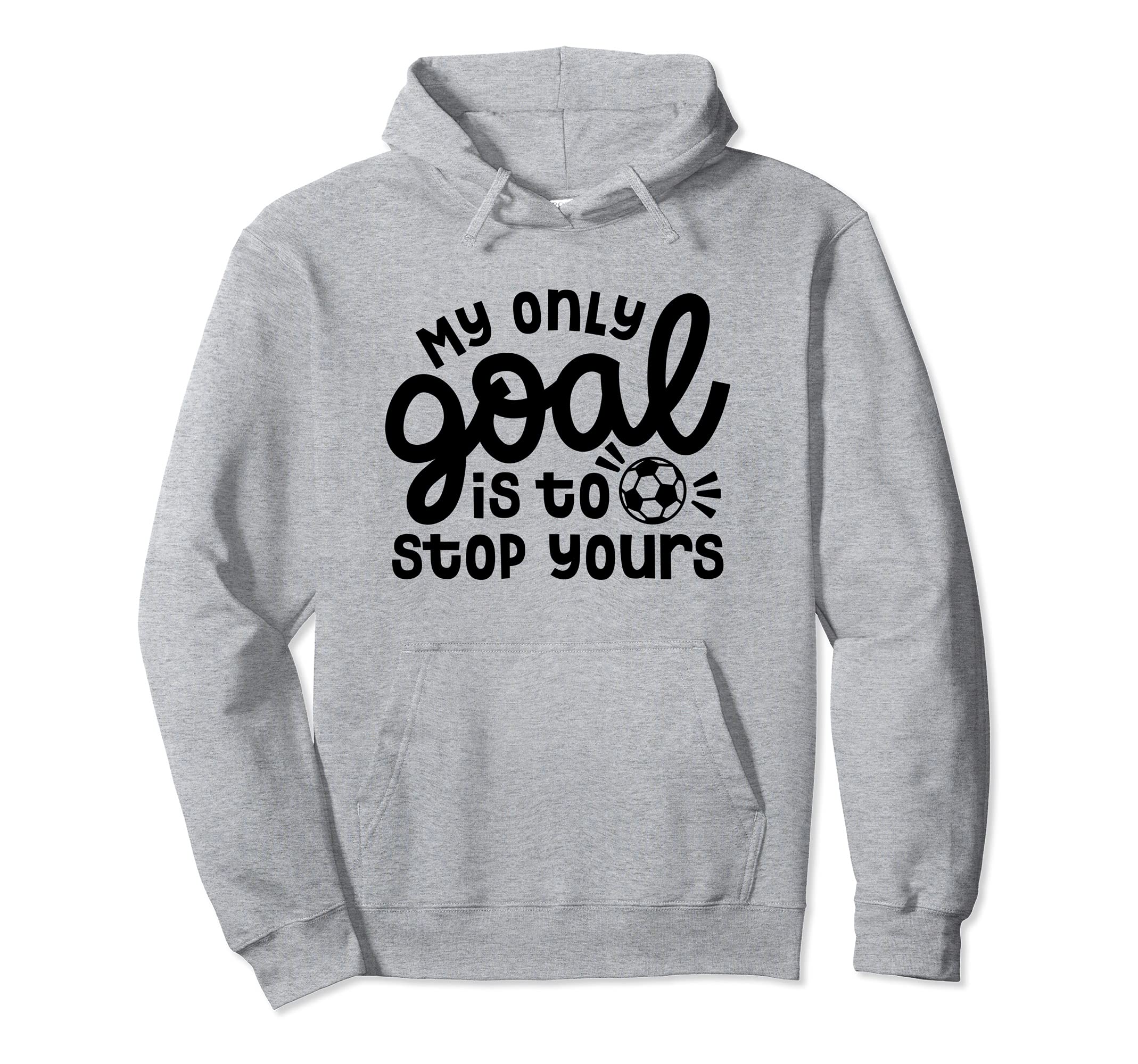 My Only Goal Is To Stop Yours Hoodie - Fun Novelty Design for Adults - T-Shirt, Sweatshirt, Hoodie