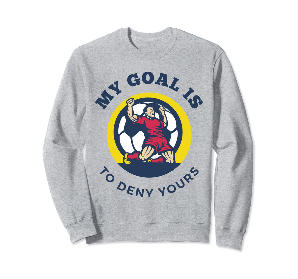 My Goal Is To Deny Yours Funny Sweatshirt - Minimalist Print Men Women - T-Shirt, Sweatshirt, Hoodie