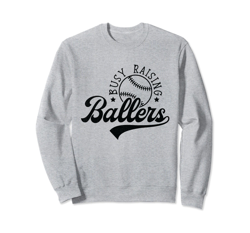 Busy Raising Ballers Funny Baseball Sweatshirt - Trendy Graphic Unisex - T-Shirt, Sweatshirt, Hoodie