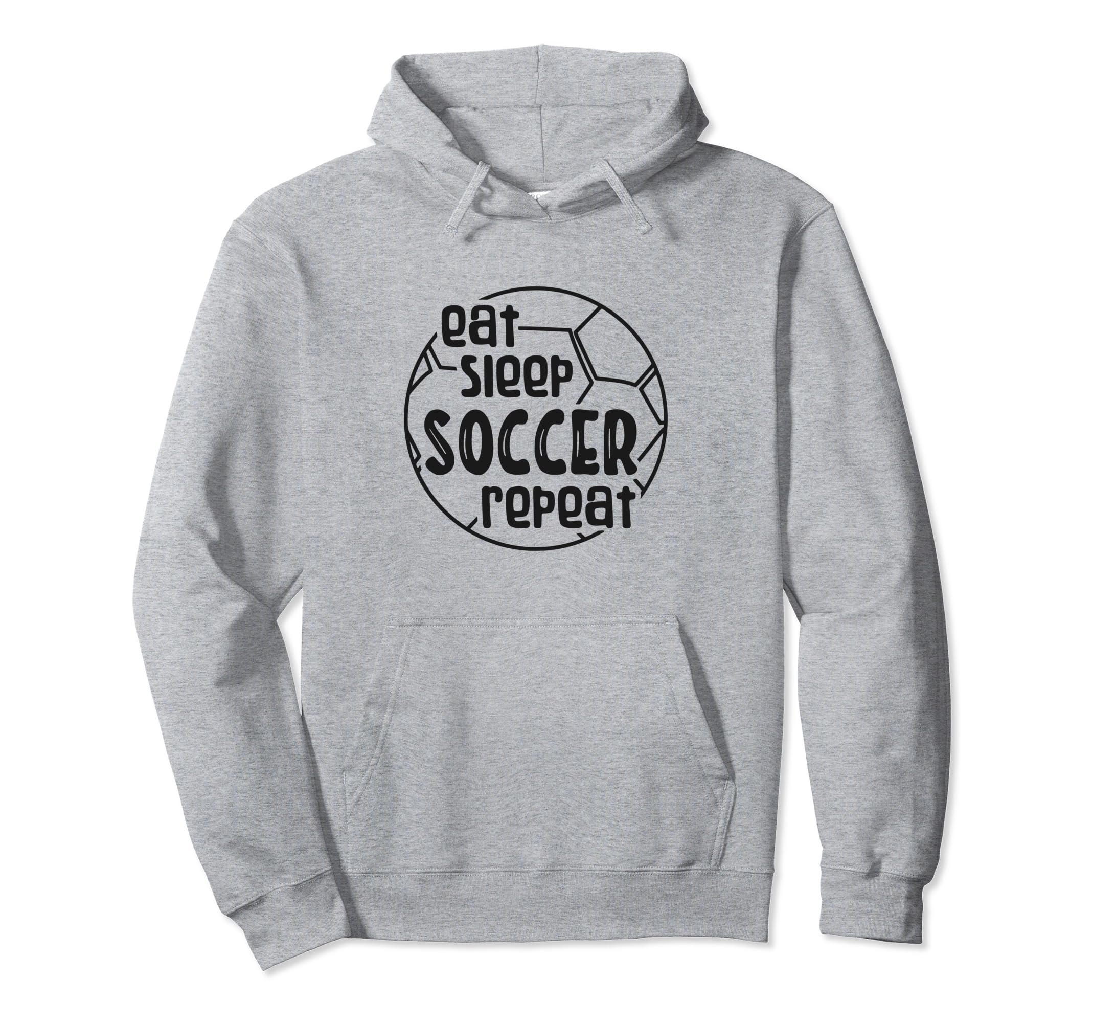 Eat Sleep Soccer Repeat Hoodie - Casual Everyday Wear for Adults - T-Shirt, Sweatshirt, Hoodie