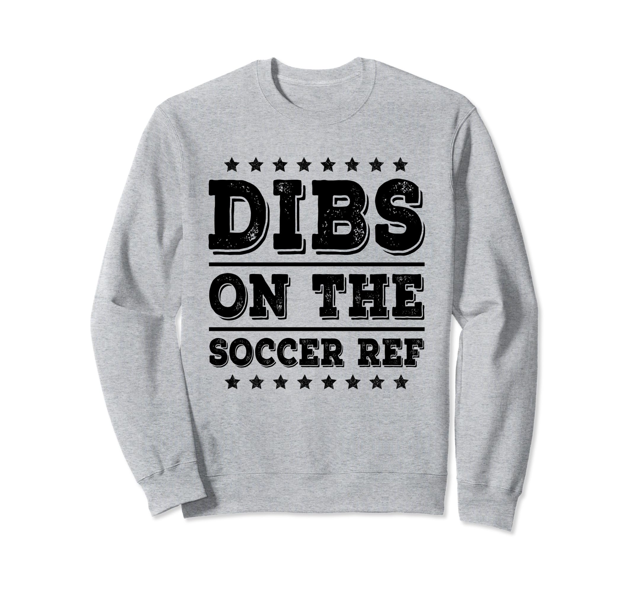 Dibs Soccer Ref Funny Wife Girlfriend Sweatshirt - Unique Graphic Unisex - T-Shirt, Sweatshirt, Hoodie