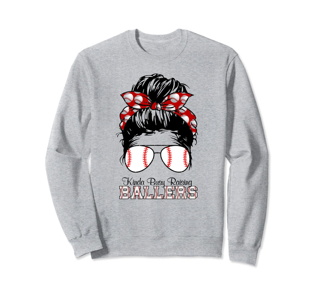 Kinda Busy Raising Ballers Sweatshirt - Casual Everyday Wear Men Women - T-Shirt, Sweatshirt, Hoodie