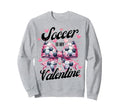 Soccer Is My Valentine Coquette Sweatshirt - Fun Novelty Design Men Women - T-Shirt, Sweatshirt, Hoodie
