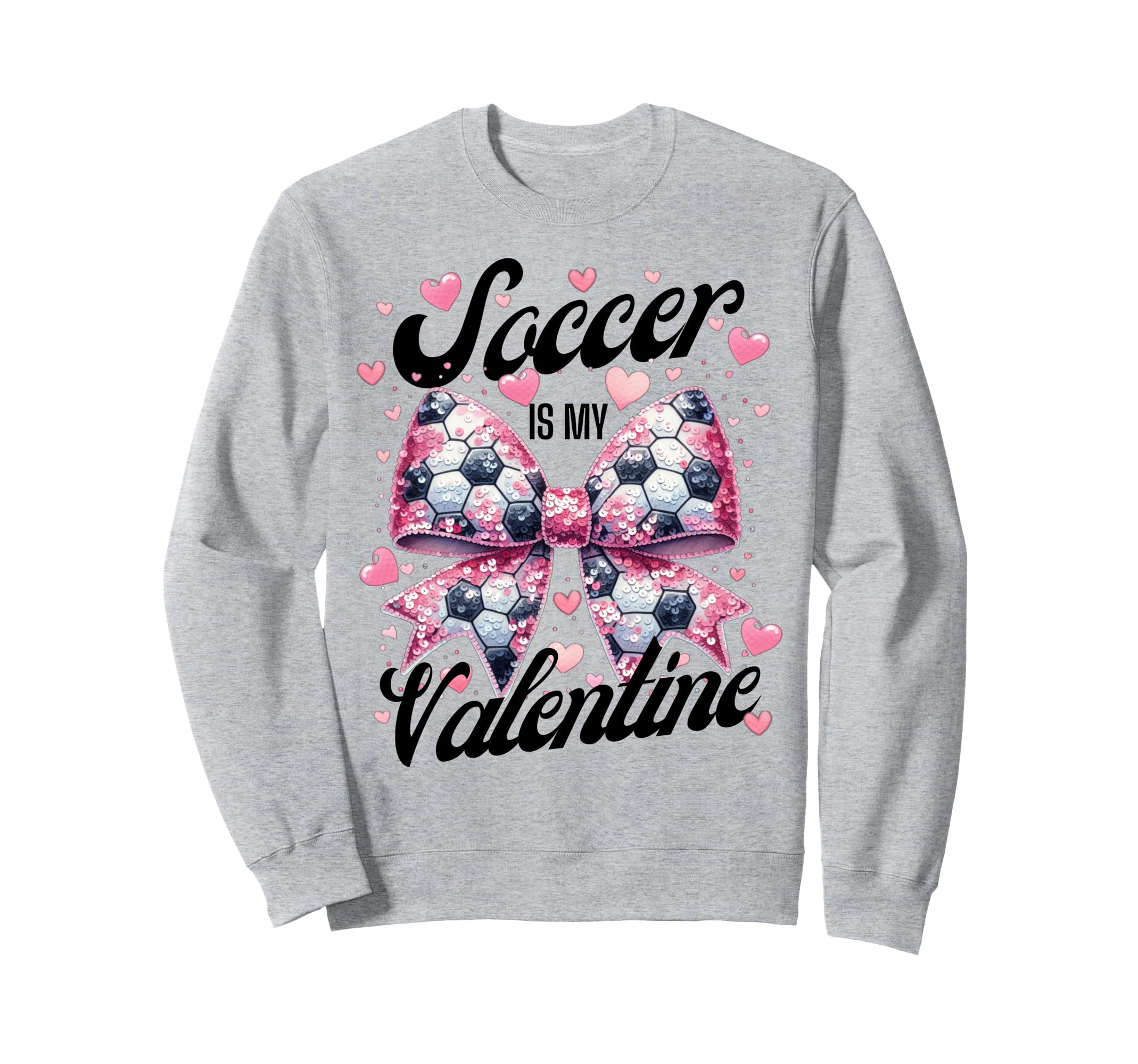 Soccer Is My Valentine Coquette Sweatshirt - Fun Novelty Design Men Women - T-Shirt, Sweatshirt, Hoodie