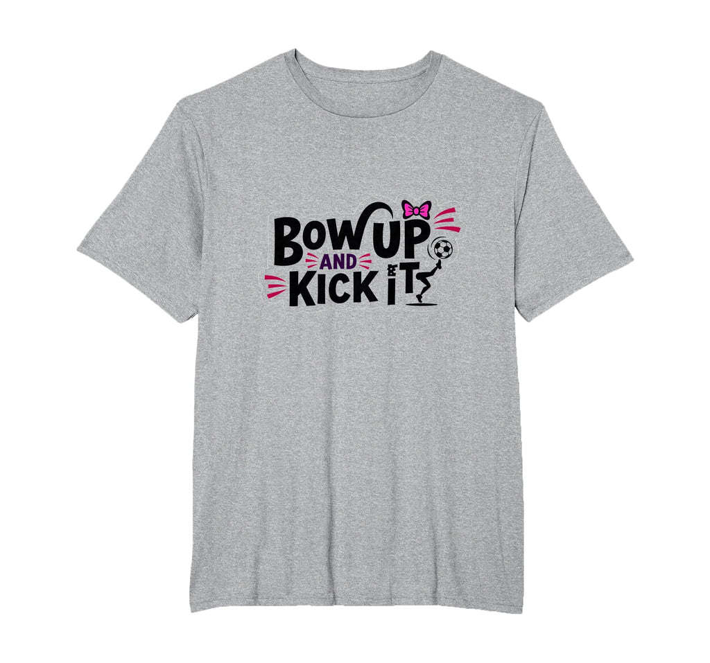 Bow Up Kick It Soccers Motivational Sports T-Shirt - Unique Graphic Unisex - T-Shirt, Sweatshirt, Hoodie