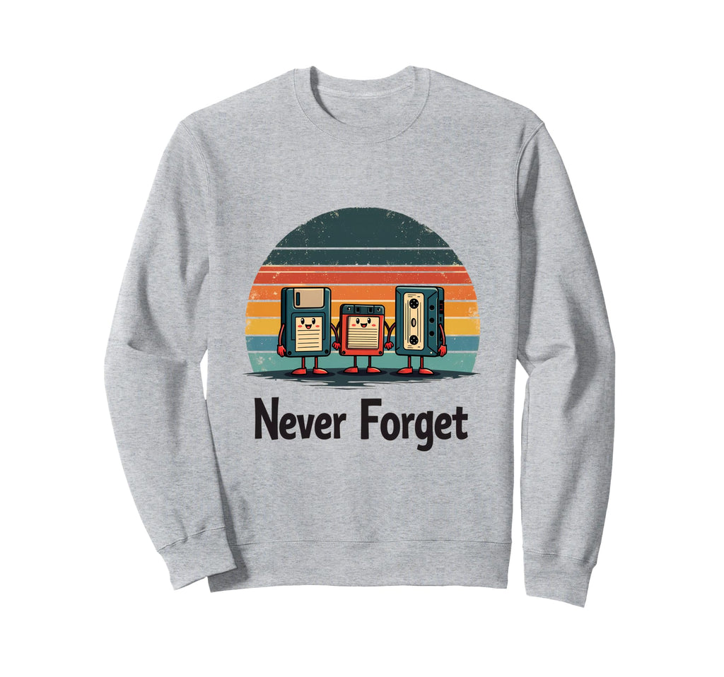 Never Forget Floppy Cassette Tape Sweatshirt - Fun Novelty Design Unisex - T-Shirt, Sweatshirt, Hoodie