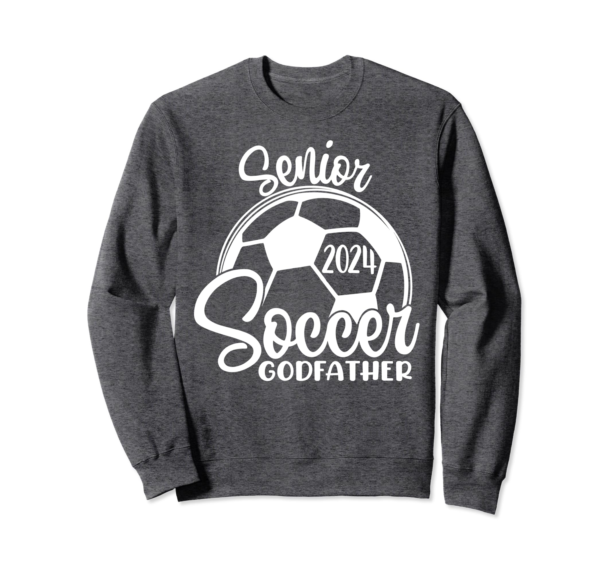 Senior Soccer Godfather 2024 Sweatshirt - Casual Everyday Wear for Adults - T-Shirt, Sweatshirt, Hoodie