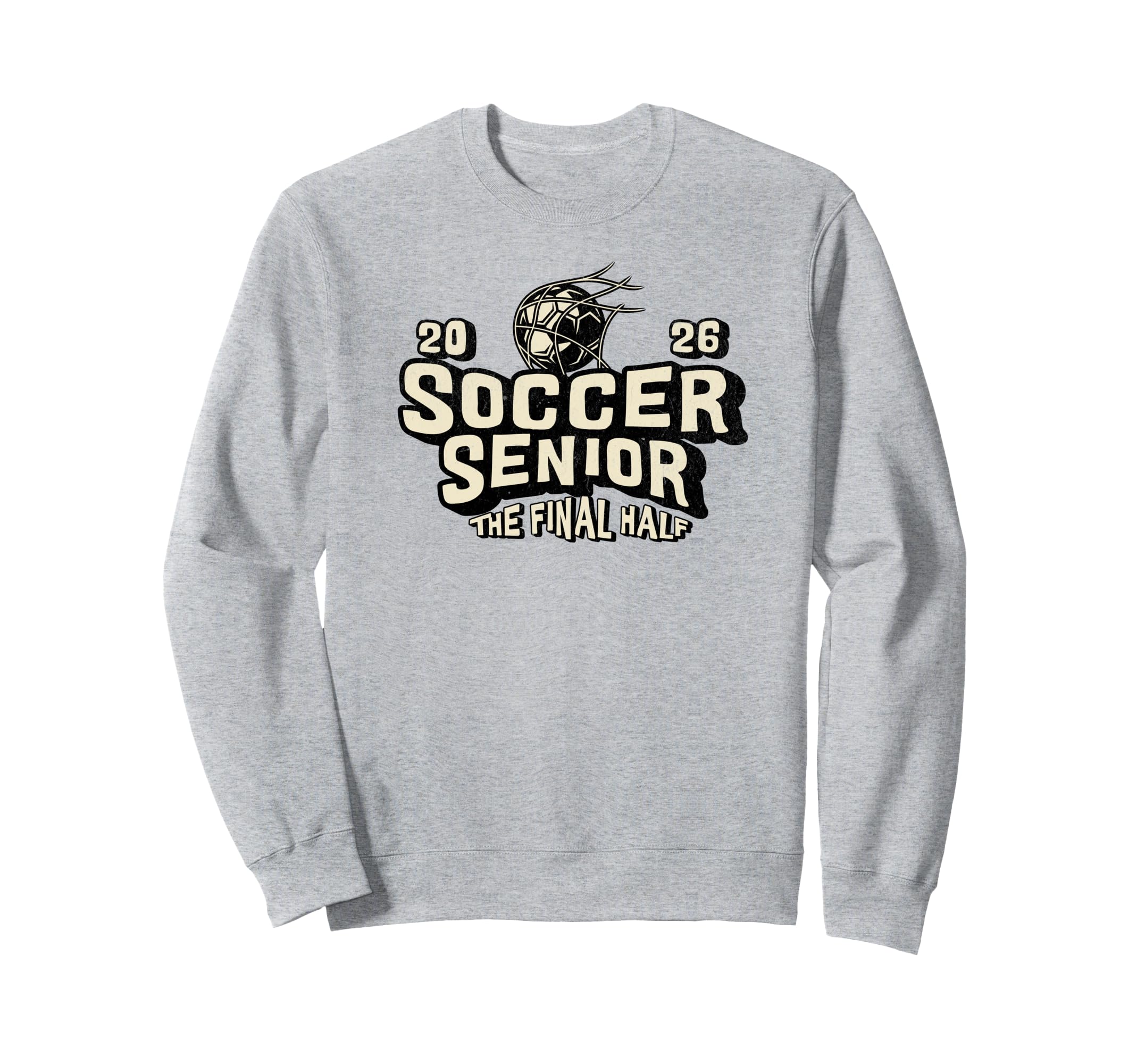 Soccer Senior 2026 Final Half Sweatshirt - Streetwear Style Men Women - T-Shirt, Sweatshirt, Hoodie
