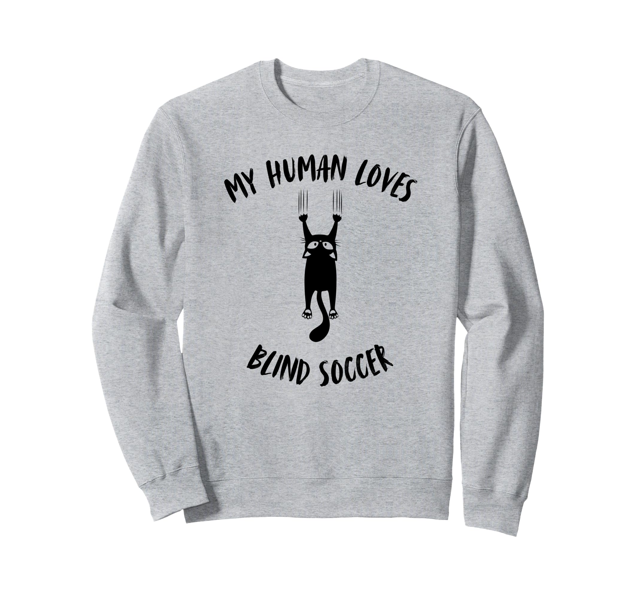 My Human Loves Blind Soccer Cat Sweatshirt - Graphic Print Men Women - T-Shirt, Sweatshirt, Hoodie