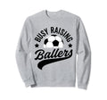 Busy Raising Ballers Soccer Cheer Mom Sweatshirt - Graphic Print Unisex - T-Shirt, Sweatshirt, Hoodie